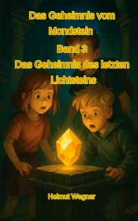 Das Geheimnis vom Mondstein, Band 3 - Helmut Wegner - E-Book