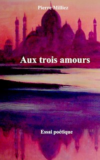 Aux trois amours - Pierre Milliez - E-Book