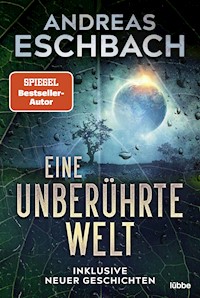 Eine unberührte Welt - Andreas Eschbach - E-Book