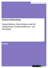 Lamarckismus, Darwinismus und die synthetische Evolutionstheorie - ein Überblick - Andreas Kolbenschlag - E-Book