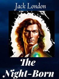 The Night-Born - Jack  London - E-Book