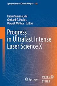 Progress in Ultrafast Intense Laser Science - - E-Book
