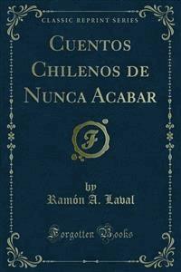 Cuentos Chilenos de Nunca Acabar - Ramón A. Laval - E-Book