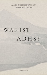 Was ist ADHS ? - Fabienne P. - E-Book