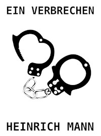 Ein Verbrechen - Heinrich Mann - E-Book