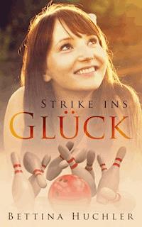 Strike ins Glück - Bettina Huchler - E-Book