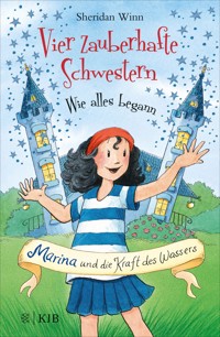 Vier zauberhafte Schwestern – Wie alles begann: Marina und die Kraft des Wassers - Sheridan Winn - E-Book