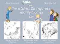 Vom Gehen, Zähneputzen und Pipimachen - Astrid Leisbrock - E-Book