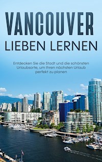 Vancouver lieben lernen - Sabine Menrath - E-Book