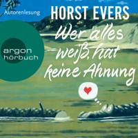 Wer alles weiß, hat keine Ahnung (Ungekürzte Lesung) - Horst Evers - Hörbuch