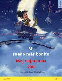 Mi sueño más bonito – Мој најлепши сан (español – serbio) - Cornelia Haas - E-Book