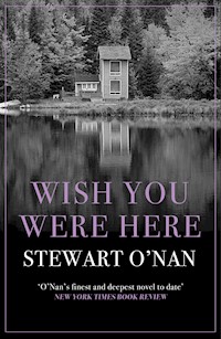 Wish You Were Here - Stewart O'Nan - E-Book