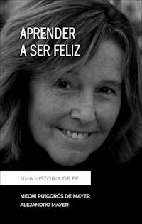 Aprender a ser feliz - Mechi Puiggrós de Mayer - E-Book