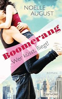 Boomerang - Wer küsst, fliegt! - Noelle August - E-Book