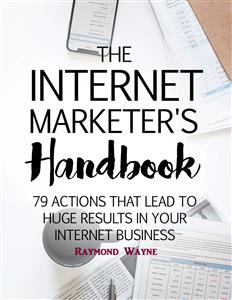 The Internet Marketer's Handbook - Raymond Wayne - E-Book