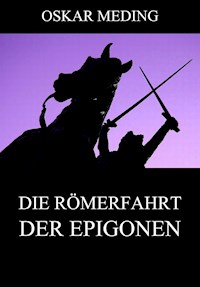 Die Römerfahrt der Epigonen - Oskar Meding - E-Book