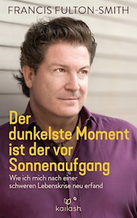 Der dunkelste Moment ist der vor Sonnenaufgang - Francis Fulton-Smith - E-Book