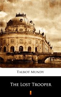 The Lost Trooper - Talbot Mundy - E-Book