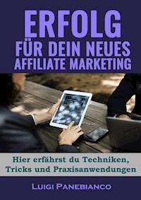 Erfolg für Dein neues Affiliate Marketing - Luigi Panebianco - E-Book