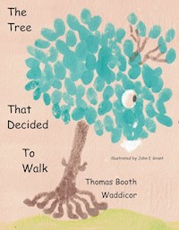 The Tree that Decided to Walk - Thomas Booth Waddicor - E-Book