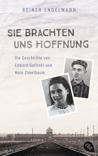 Sie brachten uns Hoffnung: Die Geschichte von Edward Galinski und Mala Zimetbaum - Reiner Engelmann - E-Book