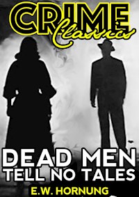 Dead Men Tell No Tales - E. W. Hornung - E-Book