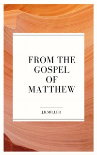 From the Gospel of Matthew - J. R. Miller - E-Book