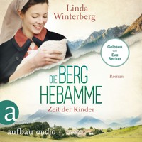Die Berghebamme - Zeit der Kinder - Kinder-der-Berge-Saga, Band 3 (Ungekürzt) - Linda Winterberg - Hörbuch