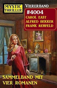Mystic Thriller Viererband 4004 - Sammelband mit vier Romanen - Alfred Bekker - E-Book