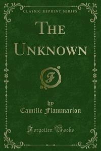 The Unknown - Camille Flammarion - E-Book