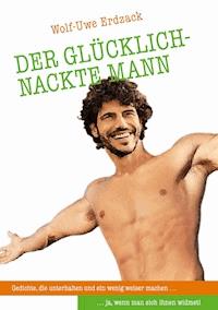 Der glücklich-nackte Mann - Wolf-Uwe Erdzack - E-Book
