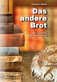 Das andere Brot - Rosemarie Schulak - E-Book