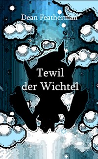 Tewil der Wichtel - Dean Featherman - E-Book