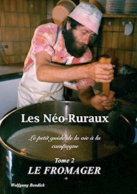 Les Néo-Ruraux Tome 2: Le Fromager - Wolfgang Bendick - E-Book