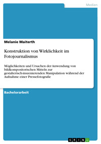 Konstruktion von Wirklichkeit im Fotojournalismus - Melanie Maiterth - E-Book