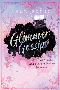 Glimmer Gossip (1). Ein Geheimnis und ein perfektes Desaster - Emma Flint - E-Book