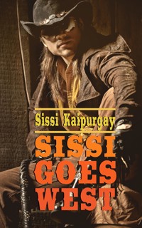 Sissi goes West - Sissi Kaipurgay - E-Book