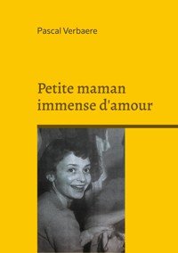 Petite maman immense d'amour - Pascal Verbaere - E-Book