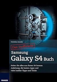 Das inoffizielle Samsung Galaxy S4 Buch - Christian Immler - E-Book