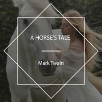 A Horse's Tale - Mark Twain - Hörbuch