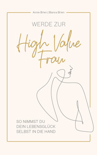 Werde zur High Value Frau - Annie Brien - E-Book