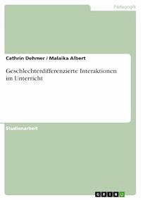 Geschlechterdifferenzierte Interaktionen im Unterricht - Cathrin Dehmer - E-Book