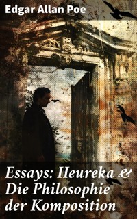 Essays: Heureka & Die Philosophie der Komposition - Edgar Allan Poe - E-Book