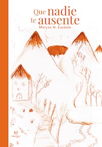 Que nadie te ausente - Marcos Easdale - E-Book