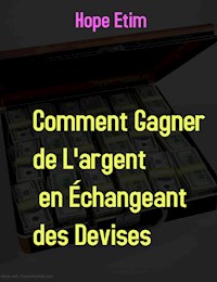 Comment Gagner de L'argent en Échangeant des Devises - Hope Etim - E-Book