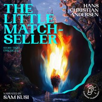 The Little Match-Seller (Story Time, Episode 114) - Hans Christian Andersen - Hörbuch