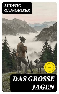 Das große Jagen - Ludwig Ganghofer - E-Book