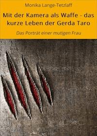 Mit der Kamera als Waffe - das kurze Leben der Gerda Taro - Monika Lange-Tetzlaff - E-Book