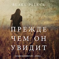 Прежде чем он увидит (Загадки Макензи Уайт—Книга 2) - Blake Pierce - Hörbuch