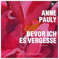 Bevor ich es vergesse - Anne Pauly - Hörbuch